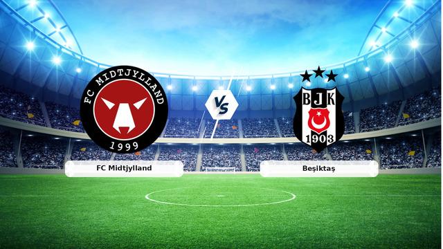 CANLI | FC Midtjylland – Beşiktaş Canlı Maç Anlatımı